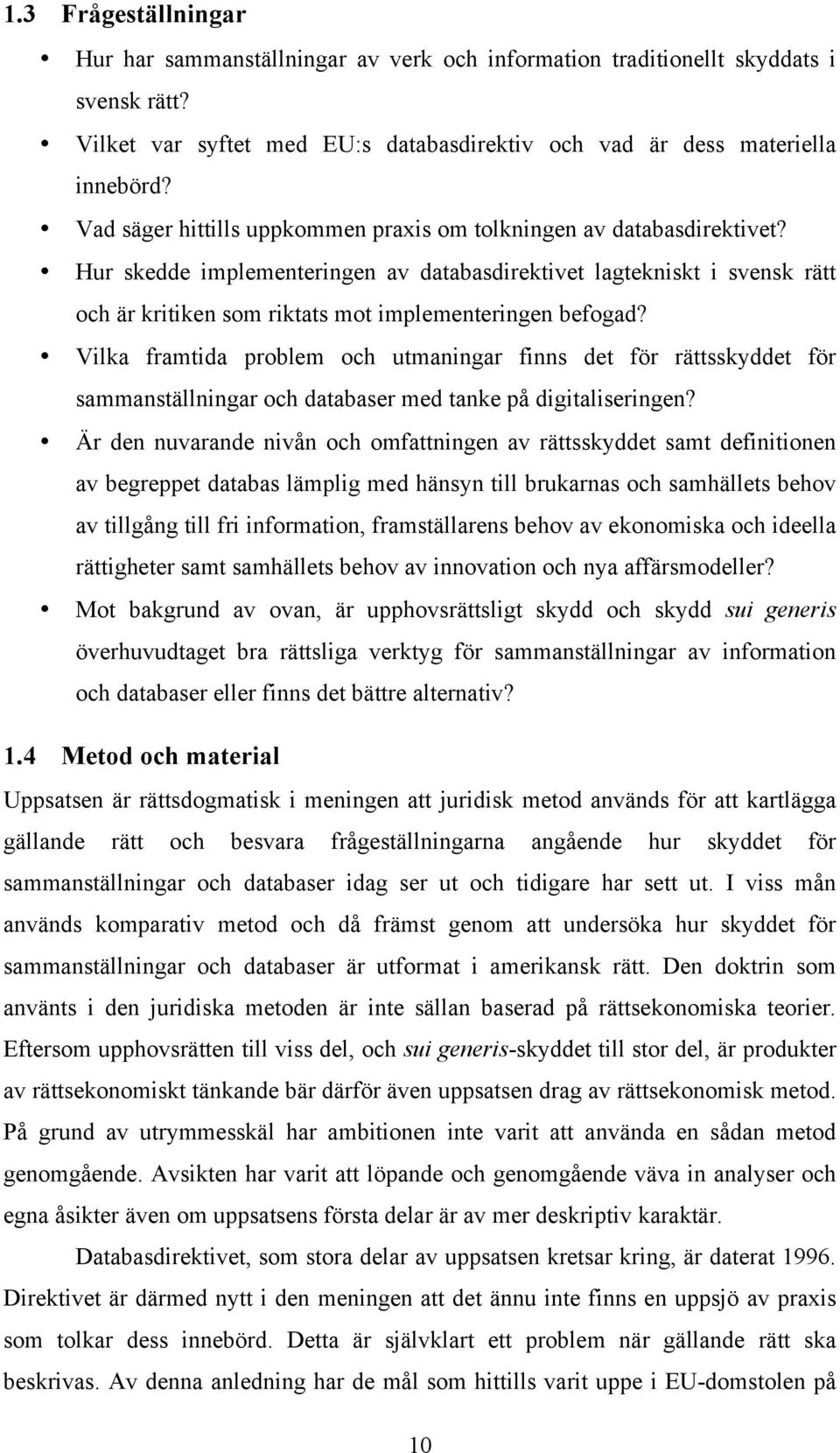 Hur skedde implementeringen av databasdirektivet lagtekniskt i svensk rätt och är kritiken som riktats mot implementeringen befogad?