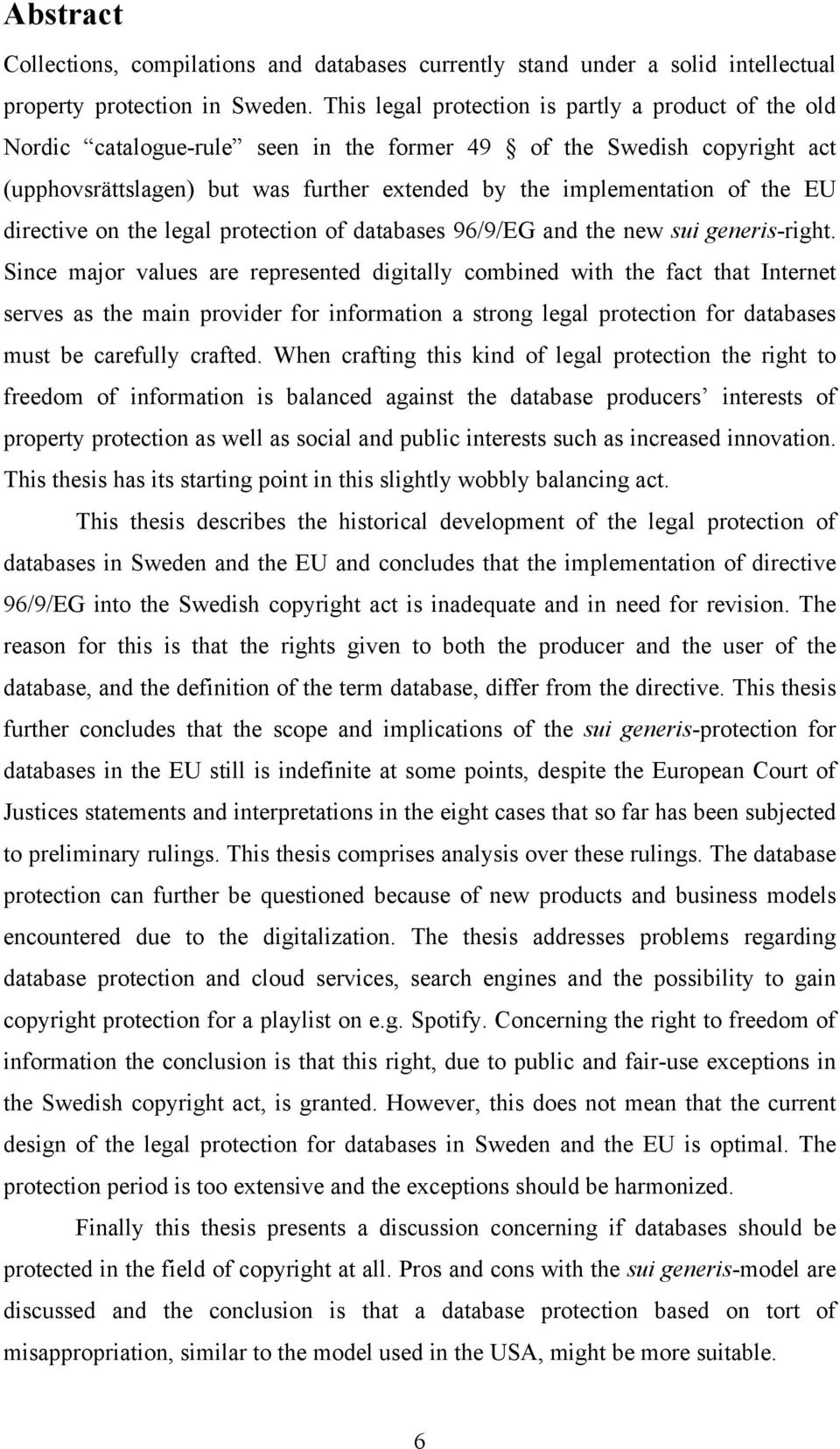 EU directive on the legal protection of databases 96/9/EG and the new sui generis-right.