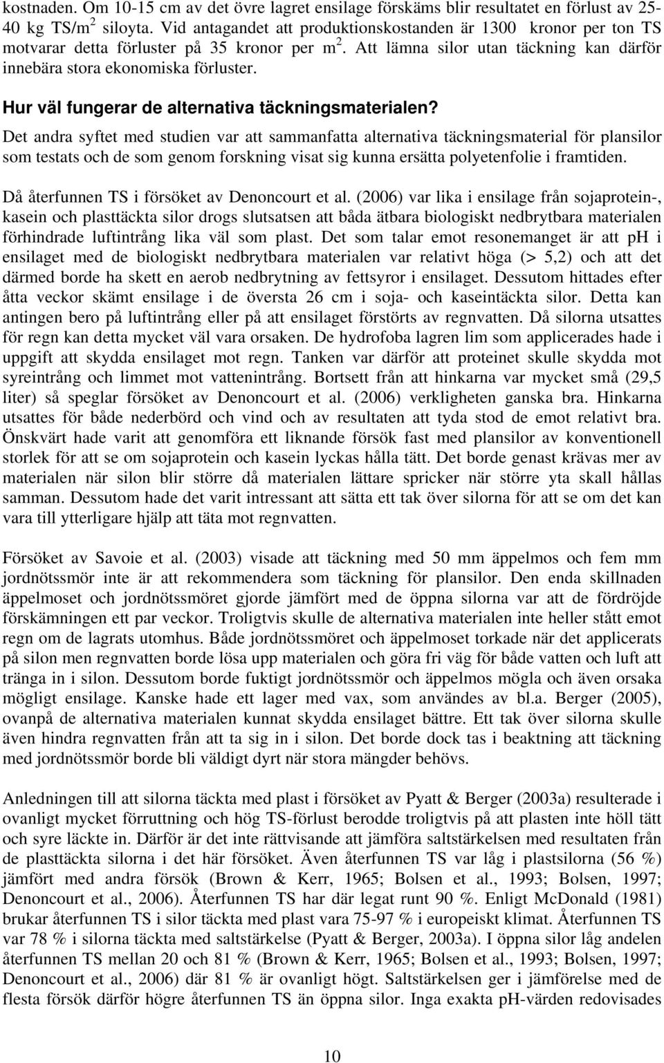 Hur väl fungerar de alternativa täckningsmaterialen?