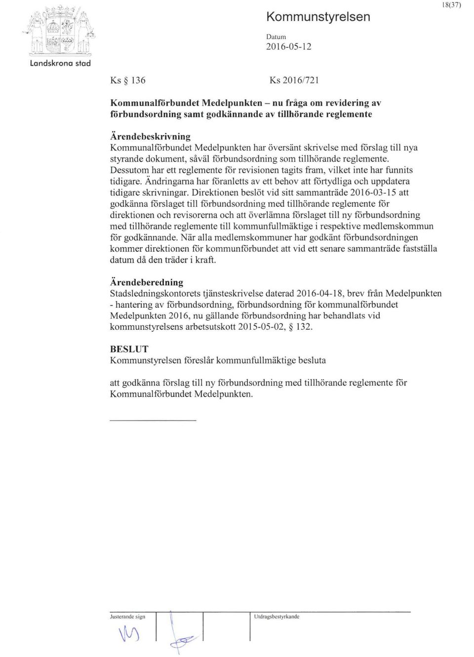 Dessutom har ett reglemente för revisionen tagits /Tam, vilket inte har funnits tidigare. Ändringama har föranletts av ett behov att förtydliga och uppdatera tidigare skrivningar.