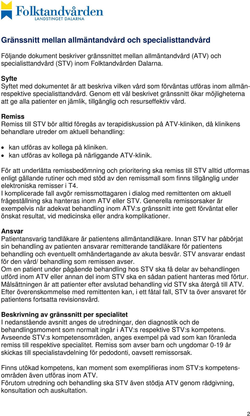 Genom ett väl beskrivet gränssnitt ökar möjligheterna att ge alla patienter en jämlik, tillgänglig och resurseffektiv vård.