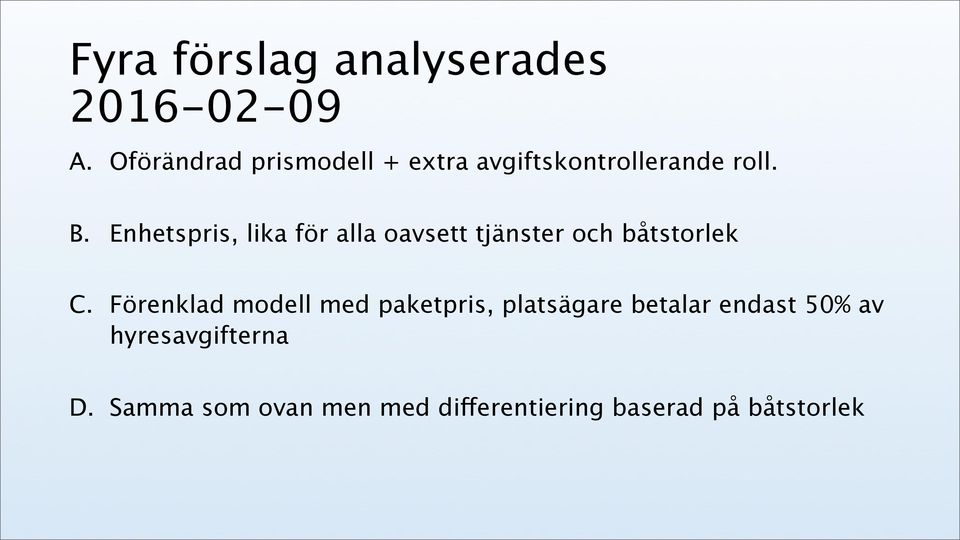 Enhetspris, lika för alla oavsett tjänster och båtstorlek C.