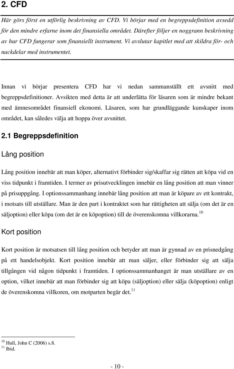Innan vi börjar presentera CFD har vi nedan sammanställt ett avsnitt med begreppsdefinitioner.