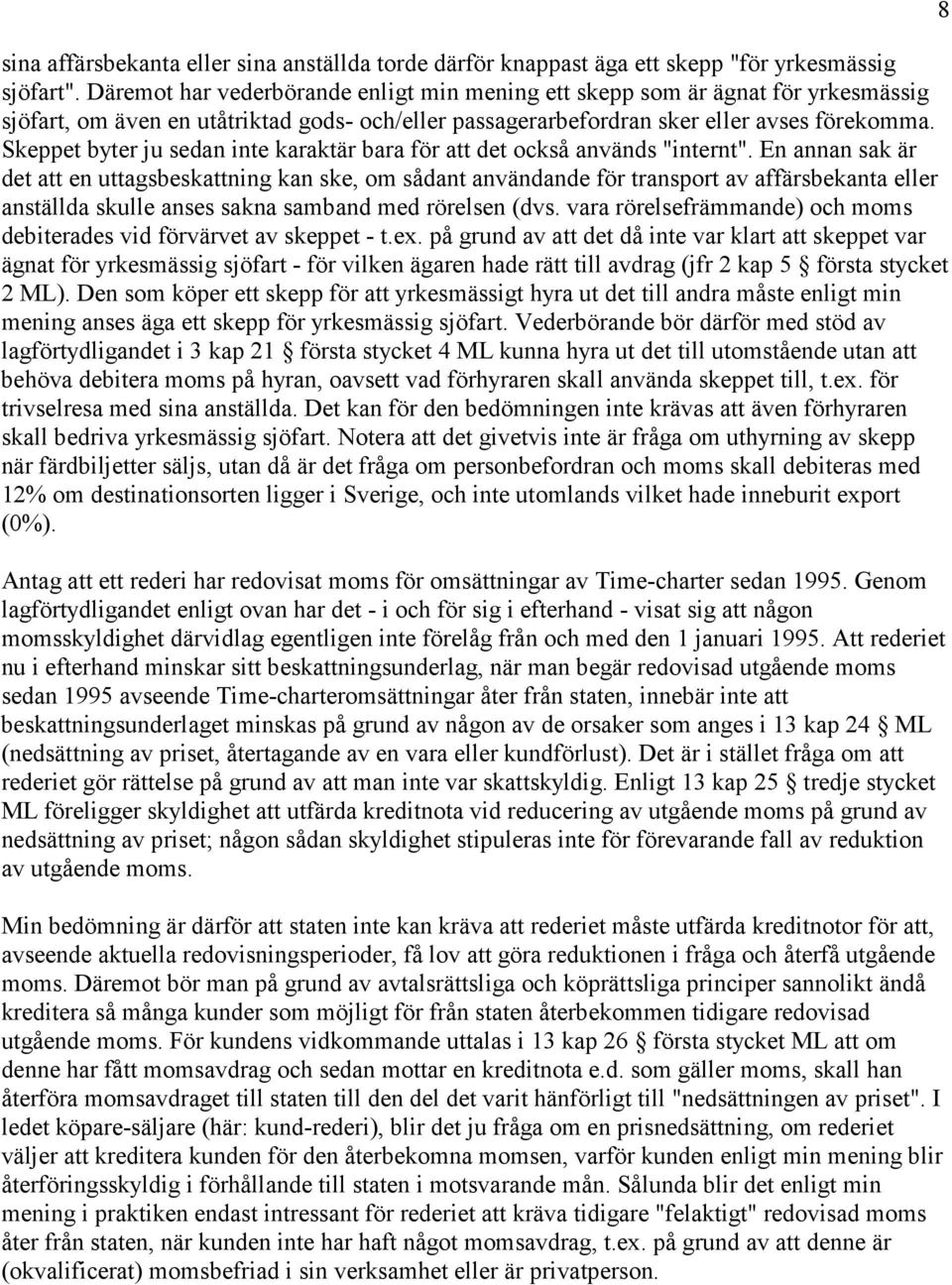 Skeppet byter ju sedan inte karaktär bara för att det också används "internt".