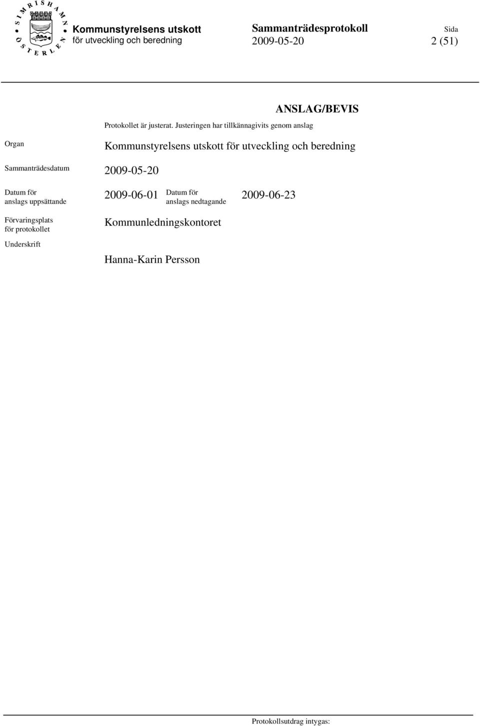utskott Sammanträdesdatum 2009-05-20 Datum för anslags uppsättande 2009-06-01