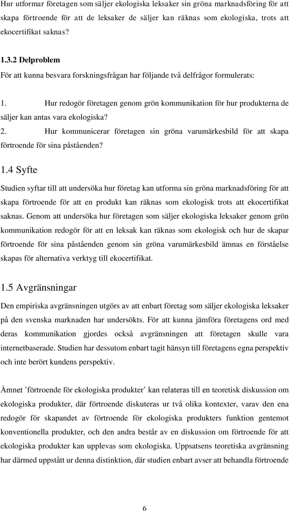 2. Hur kommunicerar företagen sin gröna varumärkesbild för att skapa förtroende för sina påståenden? 1.