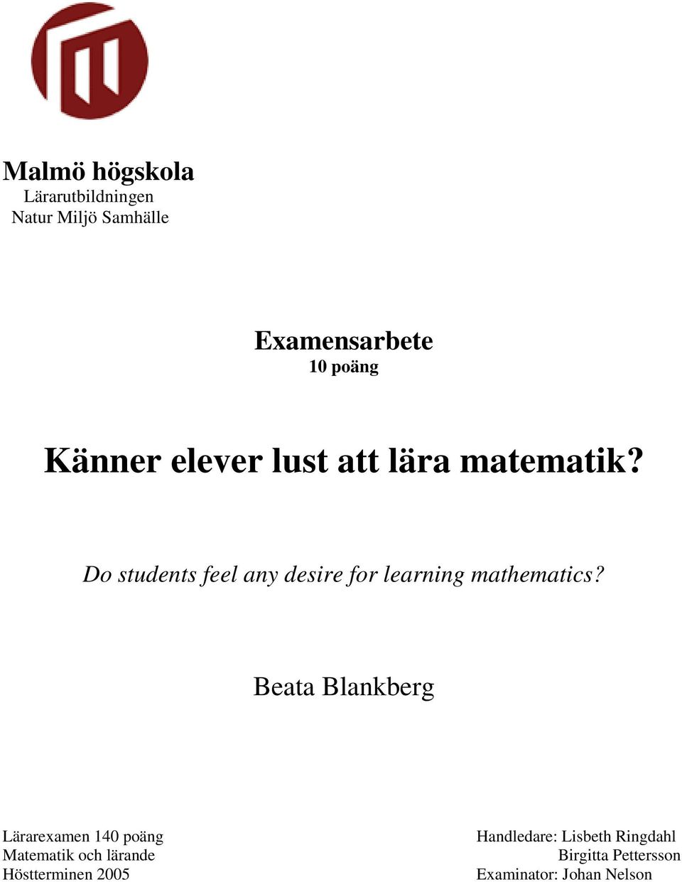 Do students feel any desire for learning mathematics?