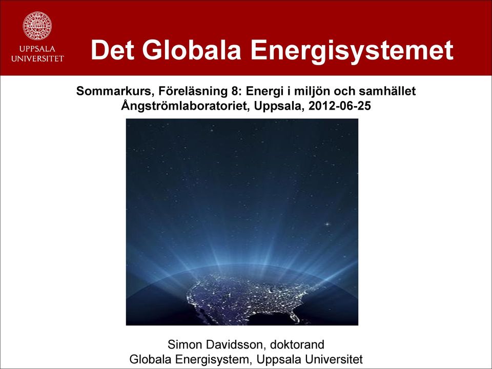 Ångströmlaboratoriet, Uppsala, 2012-06-25 Simon