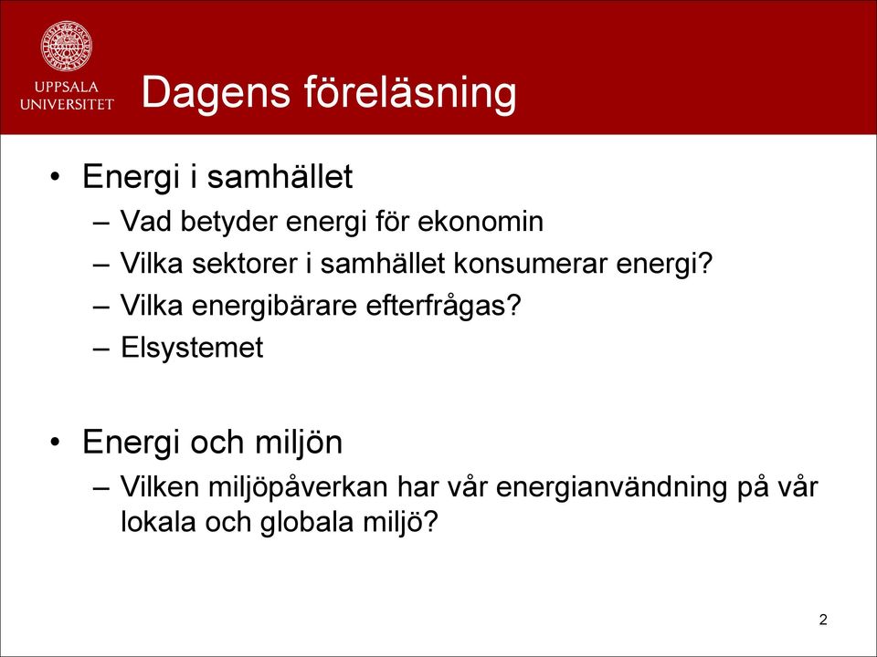 Vilka energibärare efterfrågas?