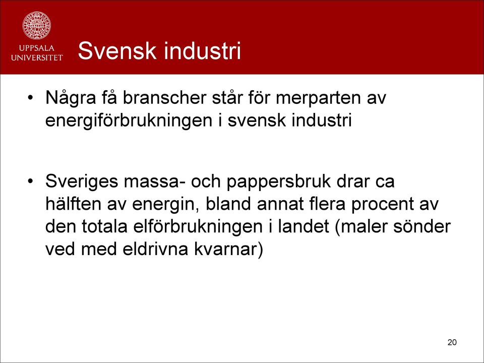 pappersbruk drar ca hälften av energin, bland annat flera procent