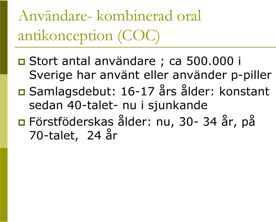000 i Sverige har använt eller använder p-piller Samlagsdebut: