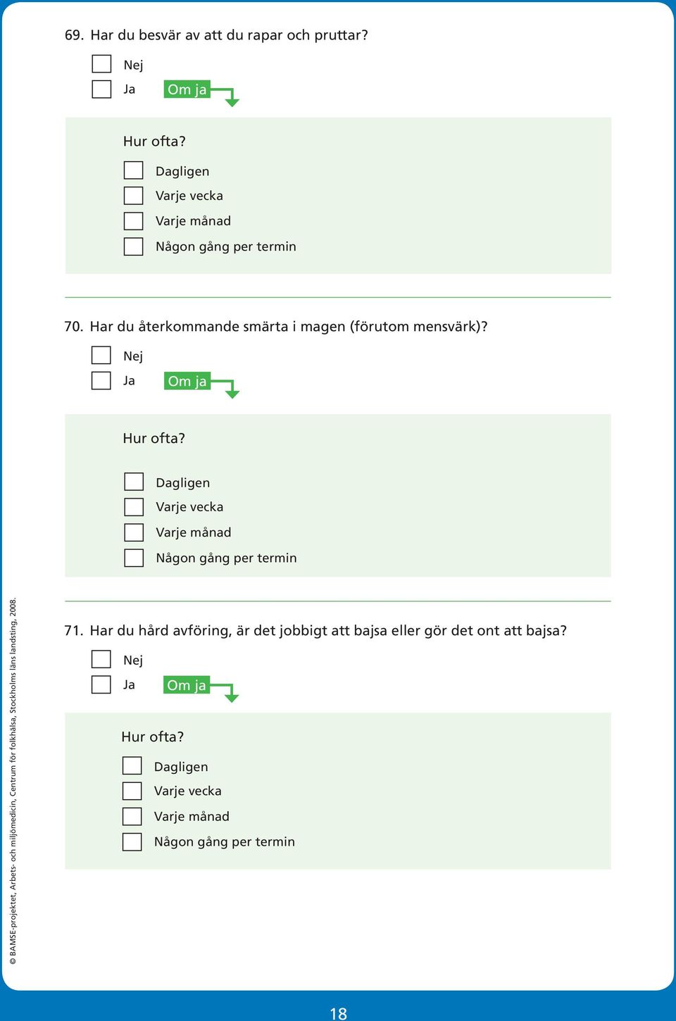 Har du återkommande smärta i magen (förutom mensvärk)? Hur ofta?