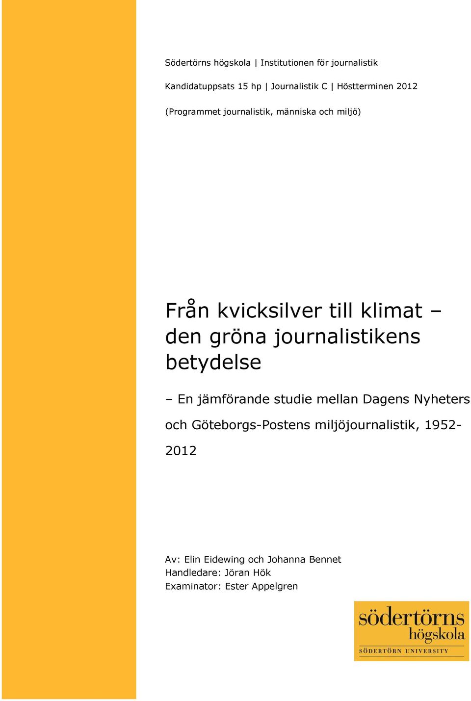 klimat den gröna journalistikens betydelse En jämförande studie mellan Dagens Nyheters och Göteborgs-Postens