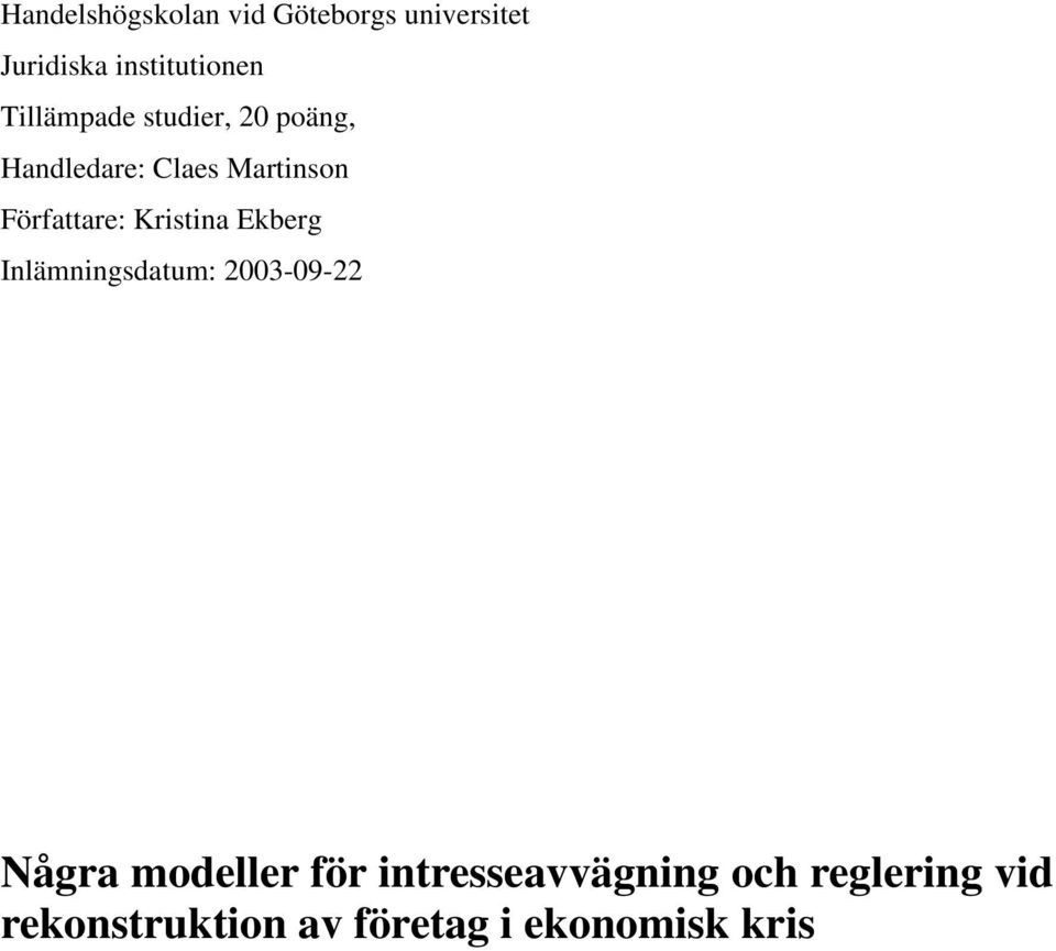 Kristina Ekberg Inlämningsdatum: 2003-09-22 Några modeller för