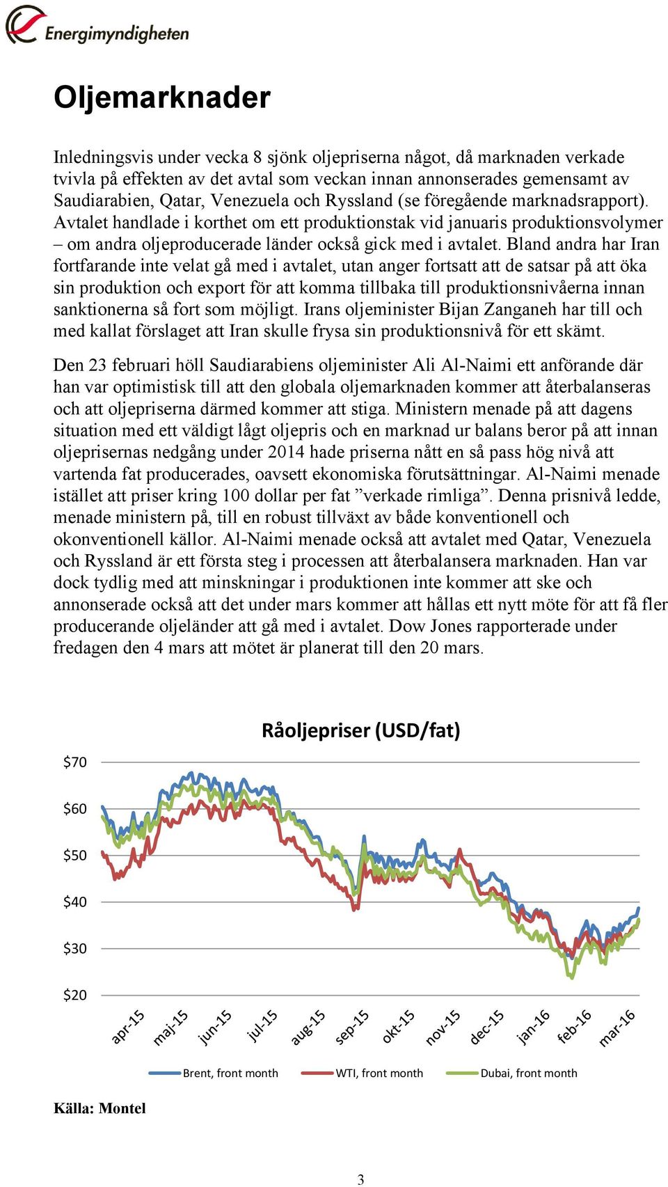 Bland andra har Iran fortfarande inte velat gå med i avtalet, utan anger fortsatt att de satsar på att öka sin produktion och export för att komma tillbaka till produktionsnivåerna innan sanktionerna