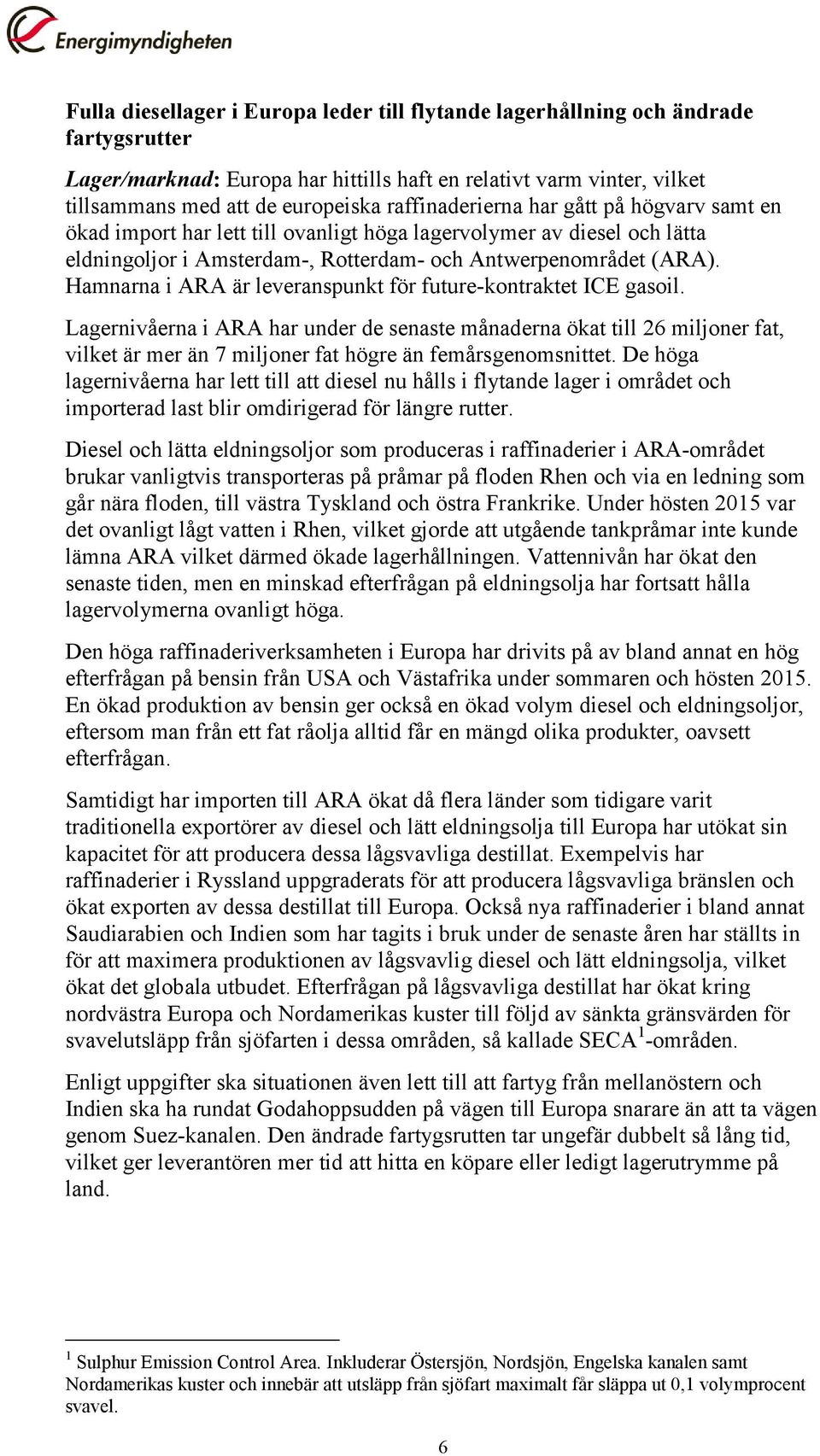 Hamnarna i ARA är leveranspunkt för future-kontraktet ICE gasoil.