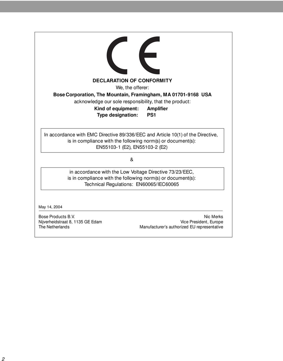 document(s): EN55103-1 (E2), EN55103-2 (E2) & in accordance with the Low Voltage Directive 73/23/EEC, is in compliance with the following norm(s) or document(s): Technical