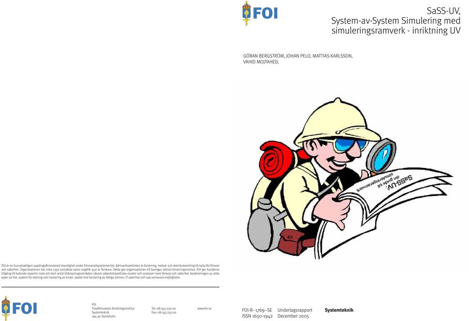 Detta gör organisationen till Sveriges största forskningsinstitut.