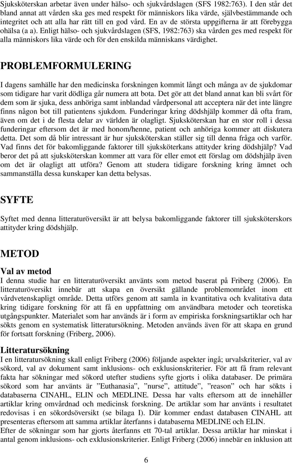 En av de största uppgifterna är att förebygga ohälsa (a a).