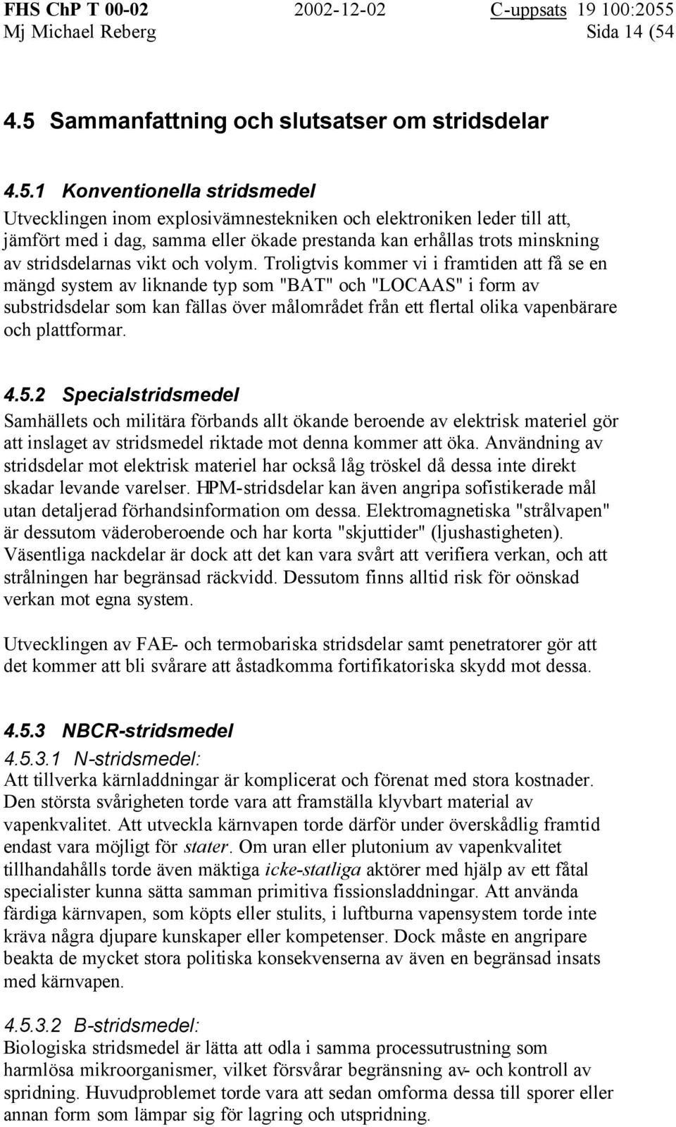 prestanda kan erhållas trots minskning av stridsdelarnas vikt och volym.