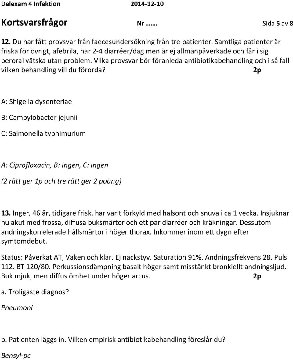 Vilka provsvar bör föranleda antibiotikabehandling och i så fall vilken behandling vill du förorda?