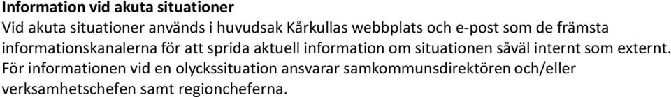 information om situationen såväl internt som externt.