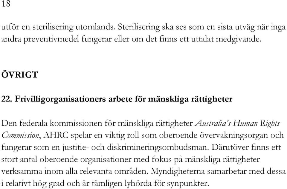 Frivilligorganisationers arbete för mänskliga rättigheter Den federala kommissionen för mänskliga rättigheter Australia s Human Rights Commission, AHRC spelar en