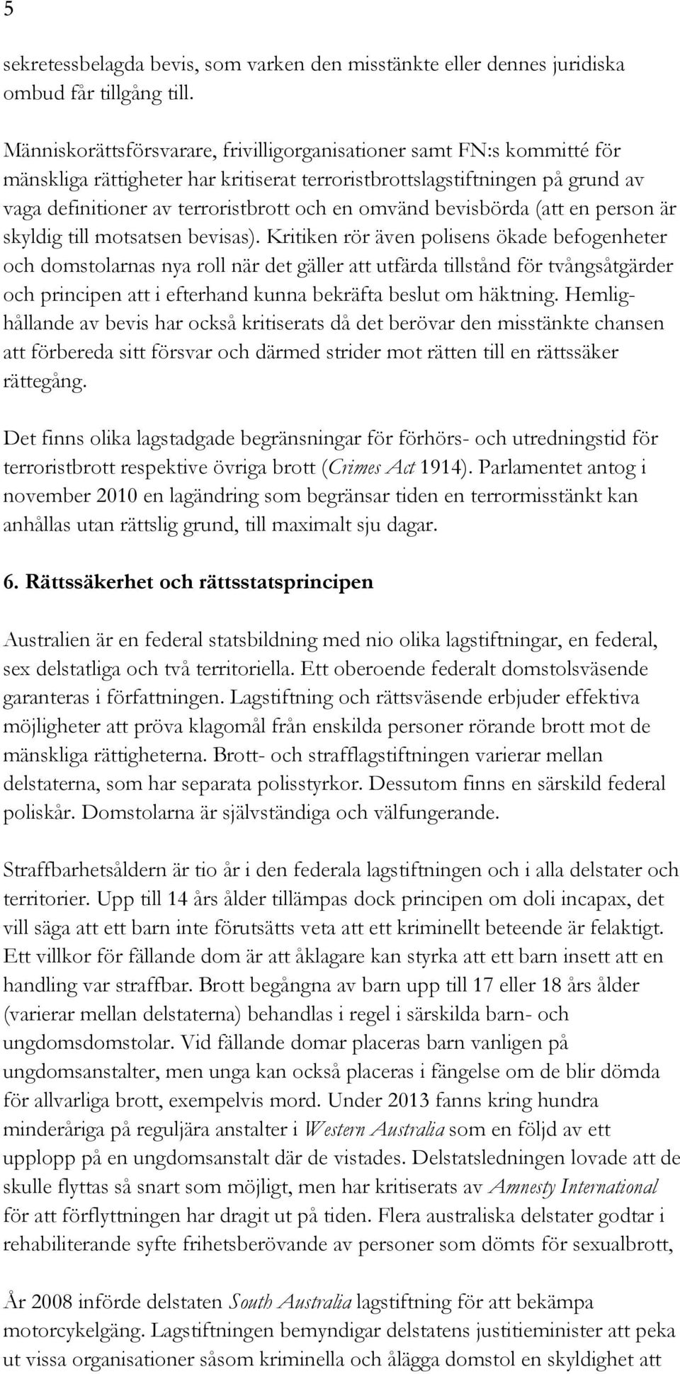 omvänd bevisbörda (att en person är skyldig till motsatsen bevisas).