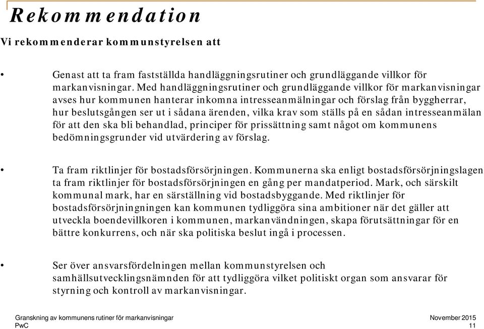 vilka krav som ställs på en sådan intresseanmälan för att den ska bli behandlad, principer för prissättning samt något om kommunens bedömningsgrunder vid utvärdering av förslag.