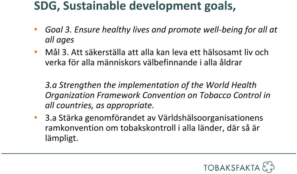 a Strengthen the implementation of the World Health Organization Framework Convention on Tobacco Control in all