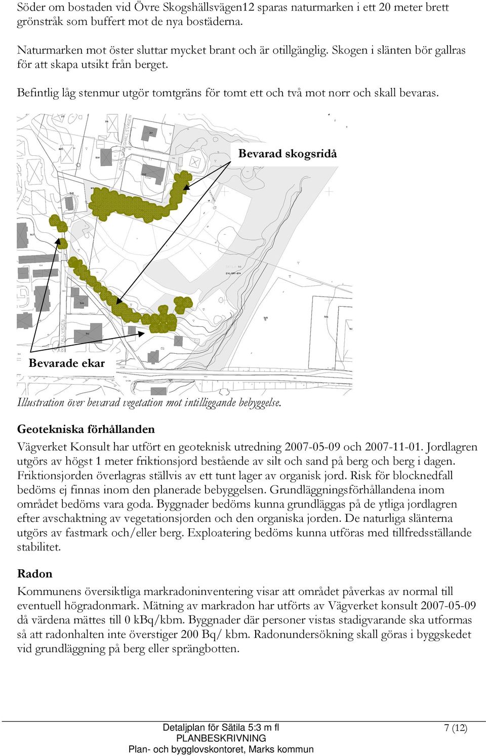 Bevarad skogsridå Bevarade ekar Illustration över bevarad vegetation mot intilliggande bebyggelse.