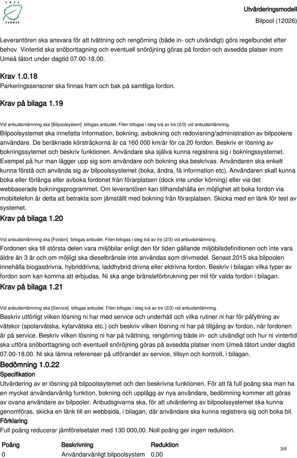 Krav på bilaga 1.19 Vid anbudsinlämning ska [Bilpoolsystem] bifogas anbudet. Filen bifogas i steg två av tre (2/3) vid anbudsinlämning.