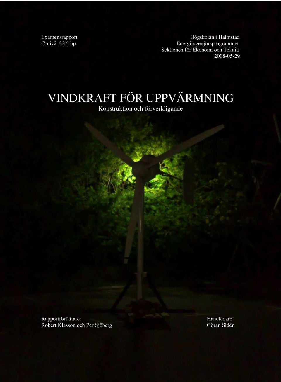 för Ekonomi och Teknik 2008-05-29 VINDKRAFT FÖR UPPVÄRMNING