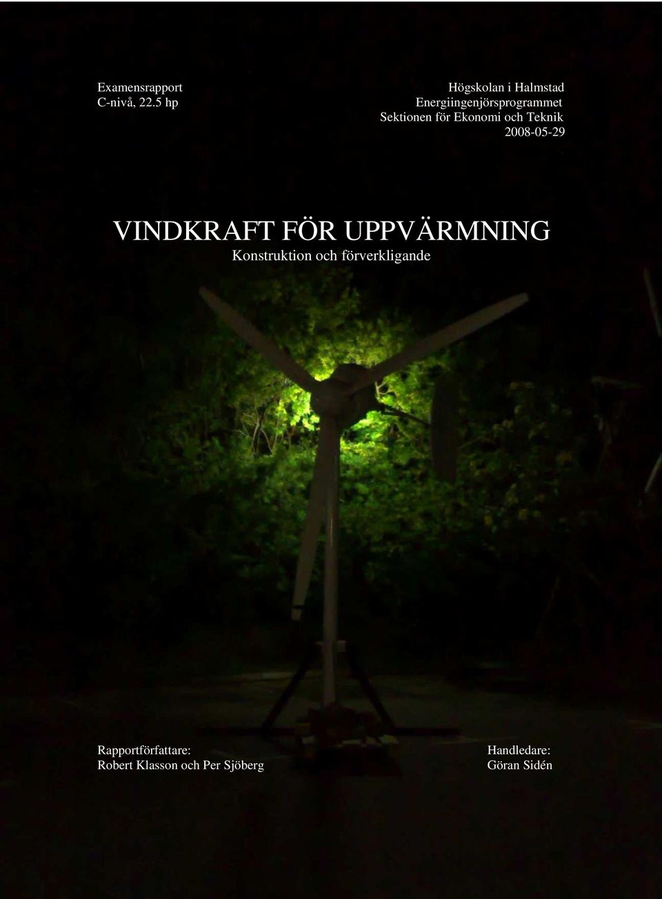 för Ekonomi och Teknik 2008-05-29 VINDKRAFT FÖR UPPVÄRMNING