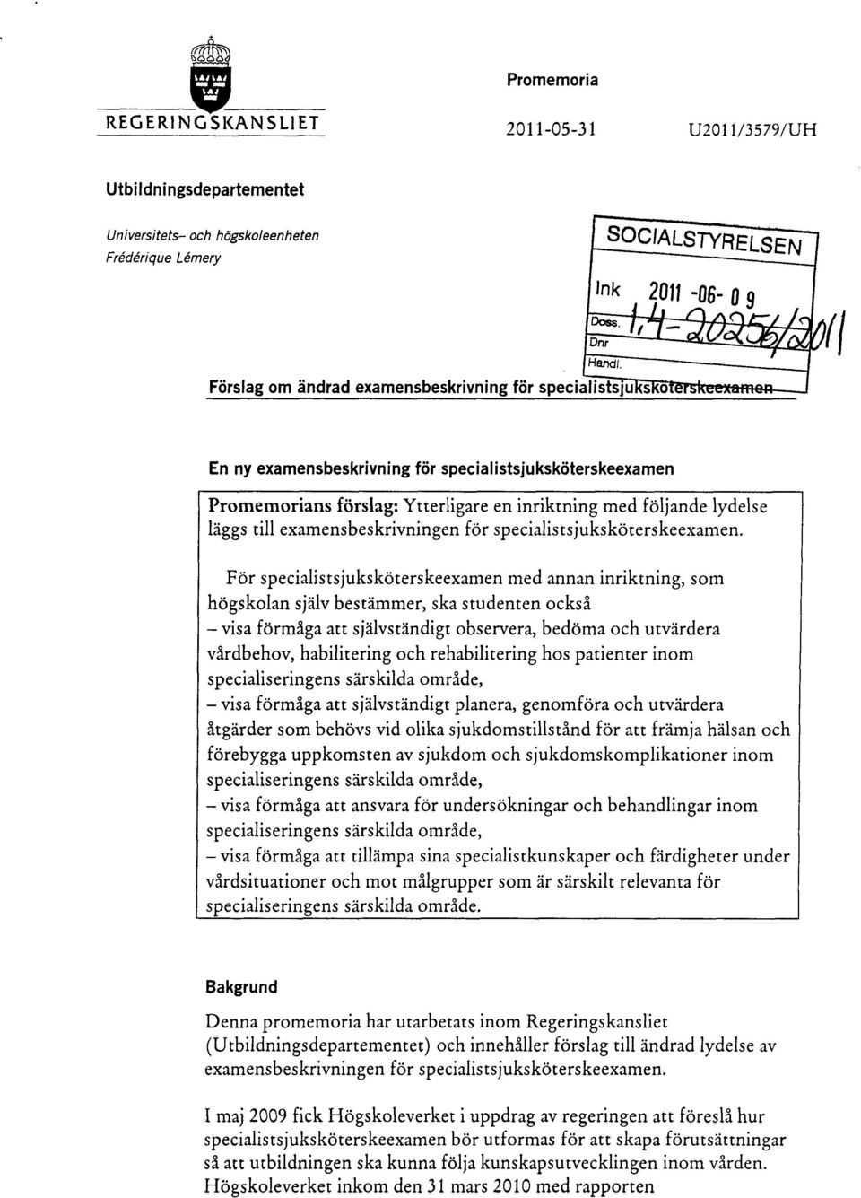 inriktning med följande lydelse läggs till examensbeskrivningen för specialistsjuksköterskeexamen.