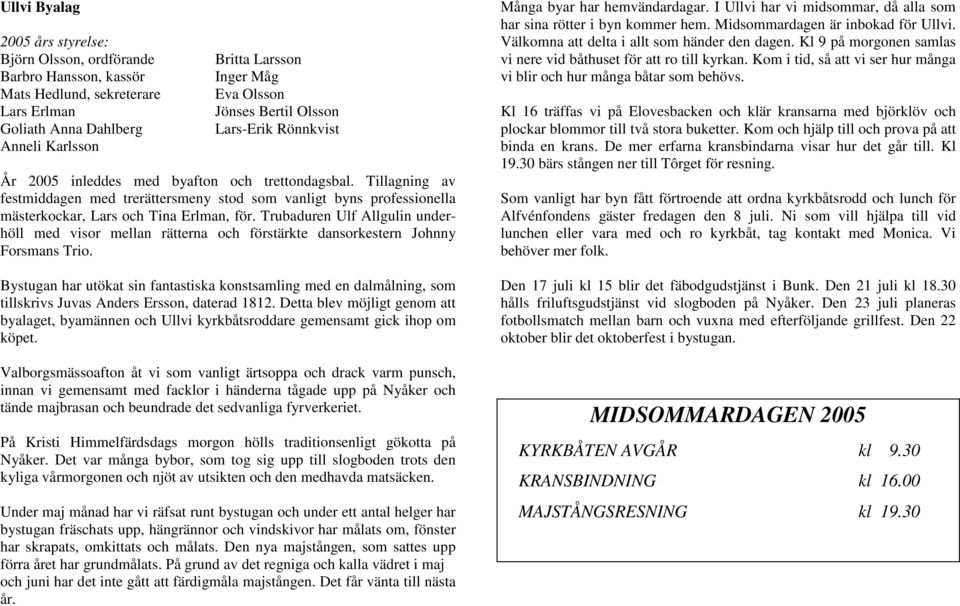 Tillagning av festmiddagen med trerättersmeny stod som vanligt byns professionella mästerkockar, Lars och Tina Erlman, för.