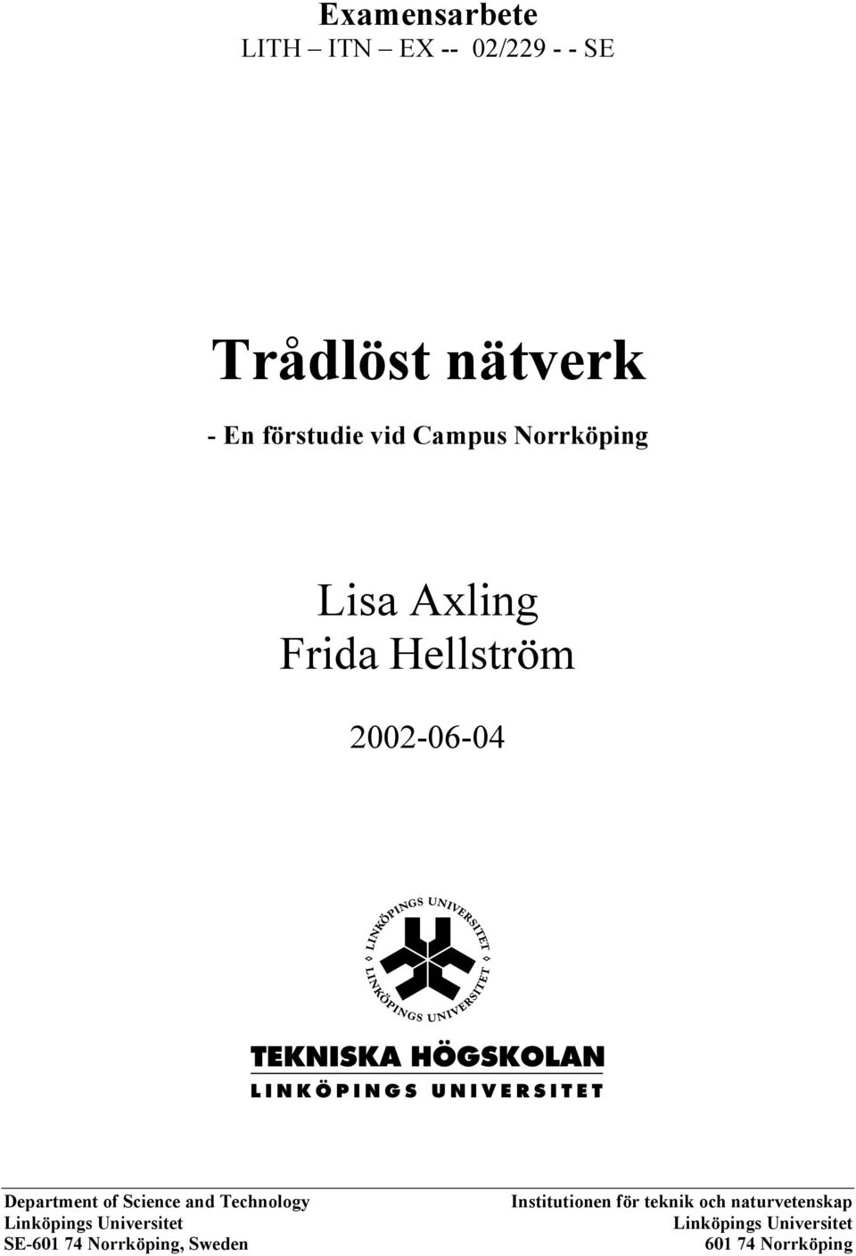 Technology Linköpings Universitet SE-601 74 Norrköping, Sweden
