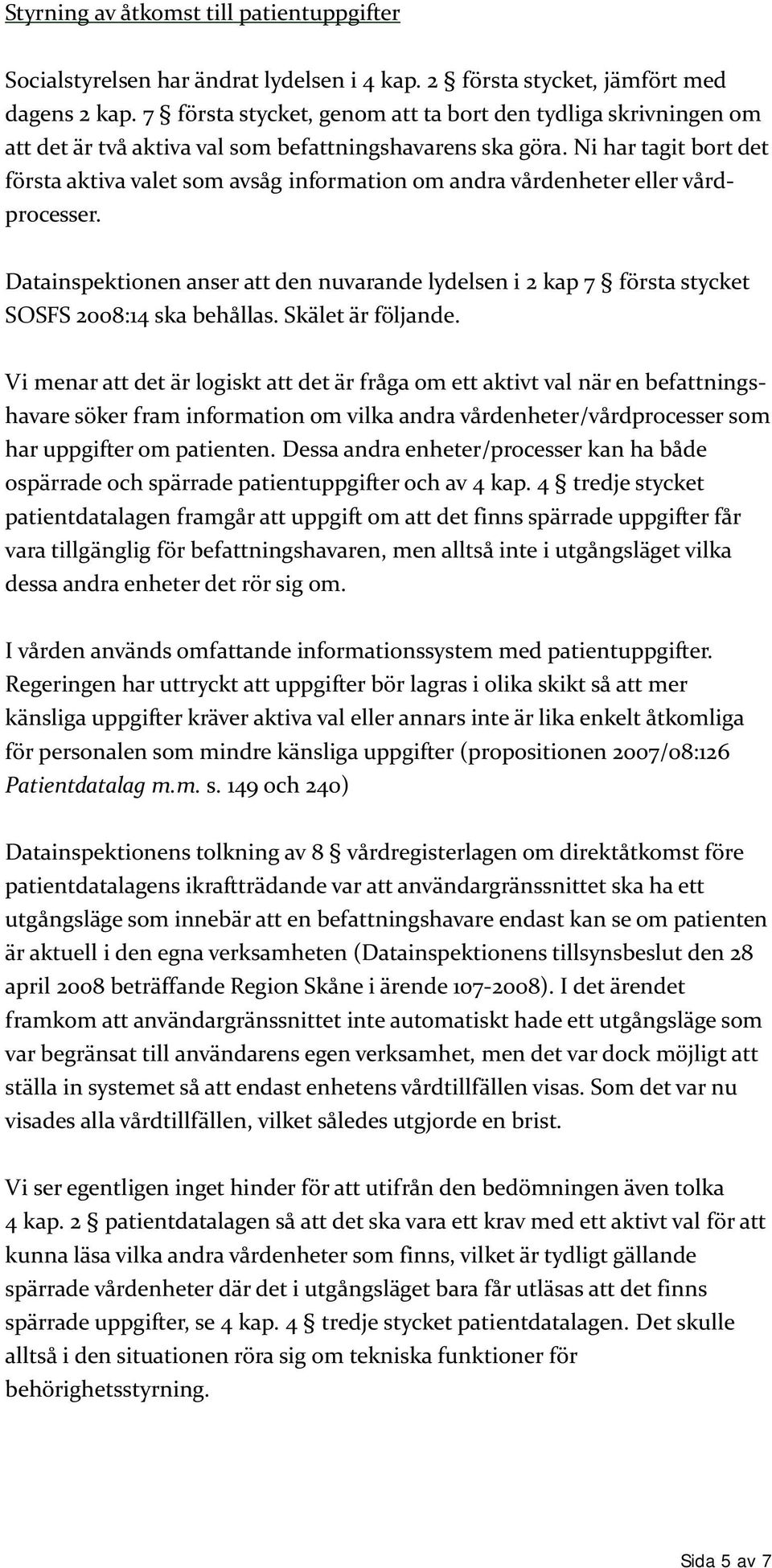 Ni har tagit bort det första aktiva valet som avsåg information om andra vårdenheter eller vårdprocesser.