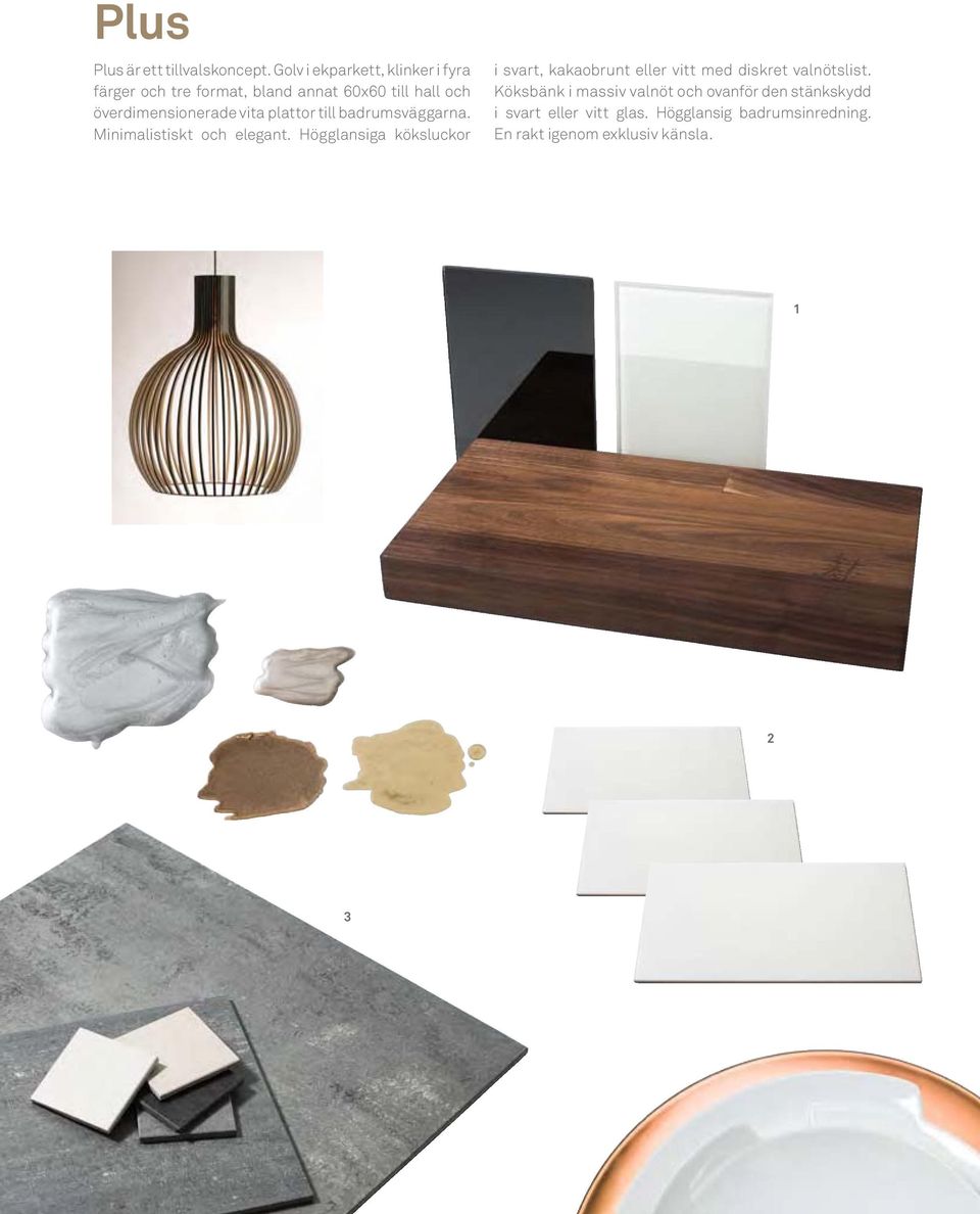 vita plattor till badrumsväggarna. Minimalistiskt och elegant.