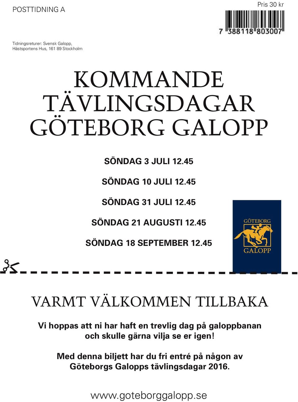 VARMT VÄLKOMMEN TILLBAKA Vi hoppas att ni har haft en trevlig dag på galoppbanan och skulle gärna vilja