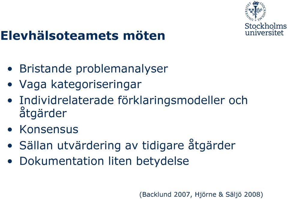 åtgärder Konsensus Sällan utvärdering av tidigare åtgärder