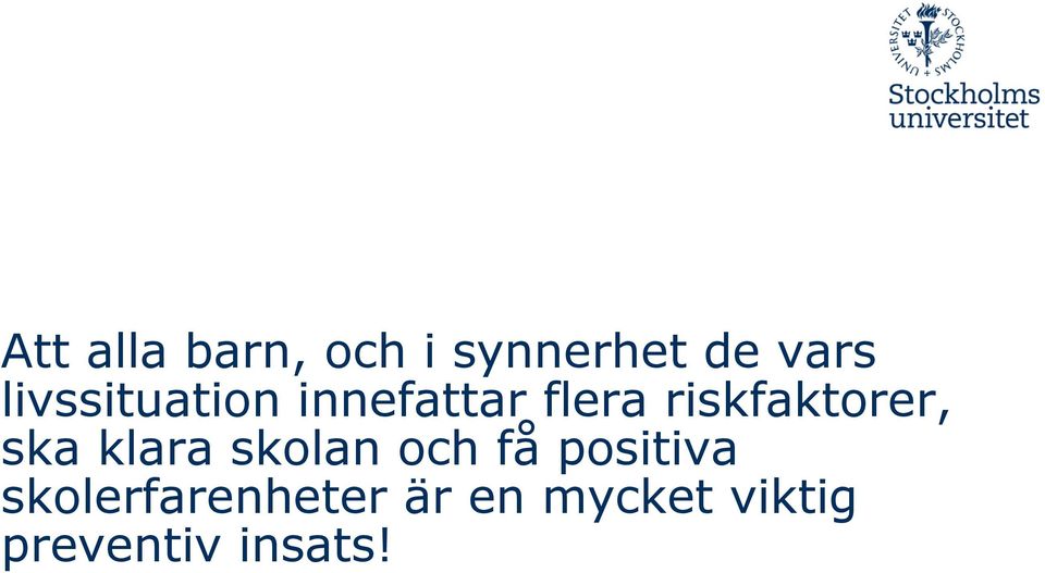 riskfaktorer, ska klara skolan och få