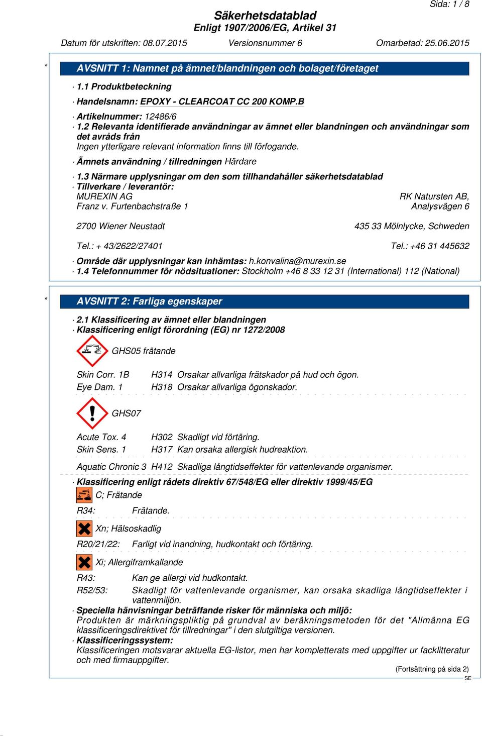 3 Närmare upplysningar om den som tillhandahåller säkerhetsdatablad Tillverkare / leverantör: MUREXIN AG RK Natursten AB, Franz v.