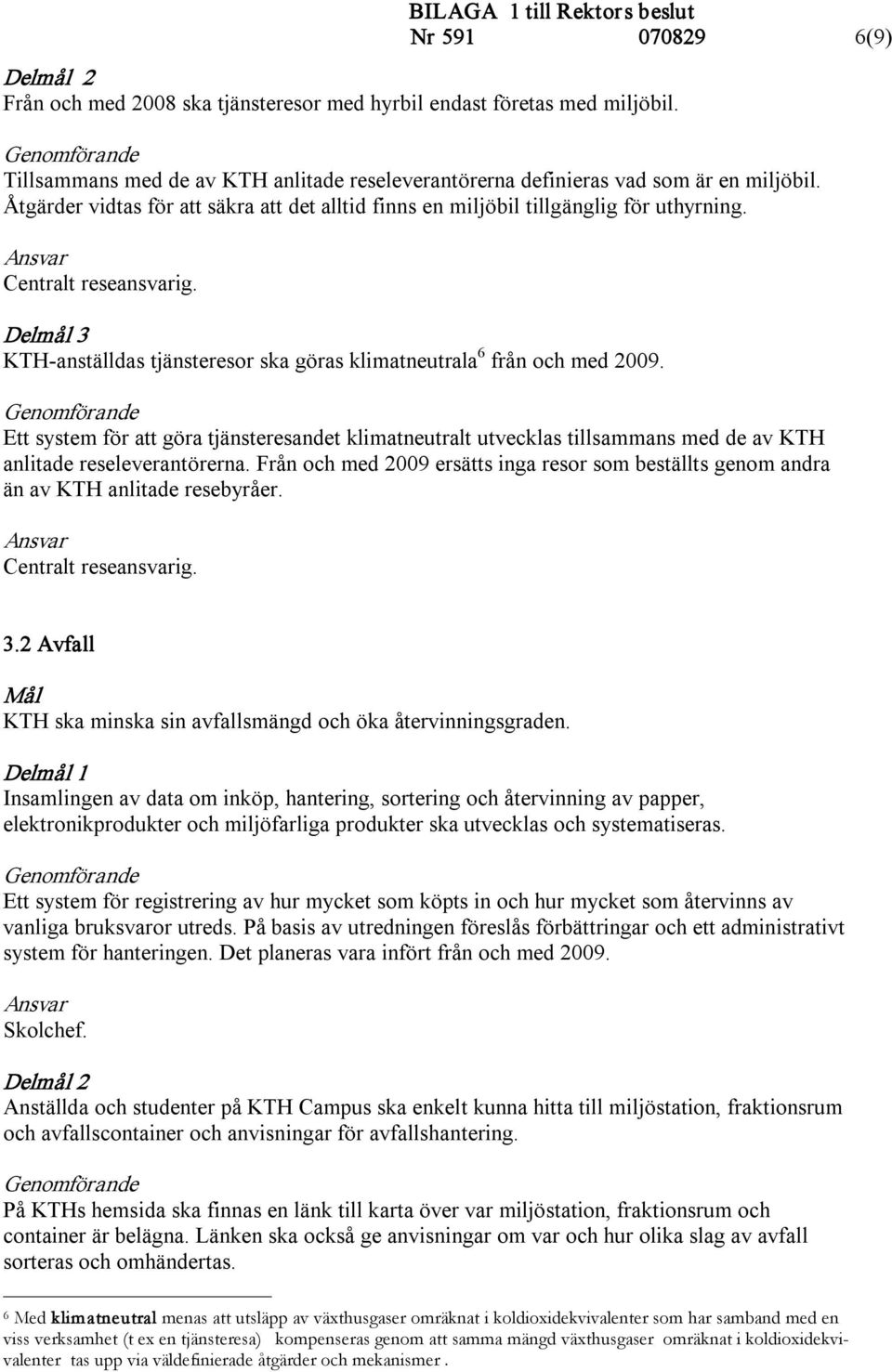 Ett system för att göra tjänsteresandet klimatneutralt utvecklas tillsammans med de av KTH anlitade reseleverantörerna.