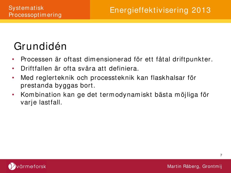 Med reglerteknik och processteknik kan flaskhalsar för prestanda