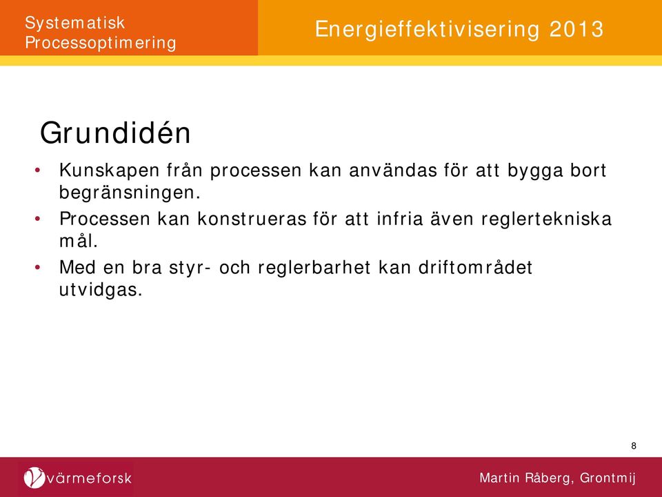 Processen kan konstrueras för att infria även