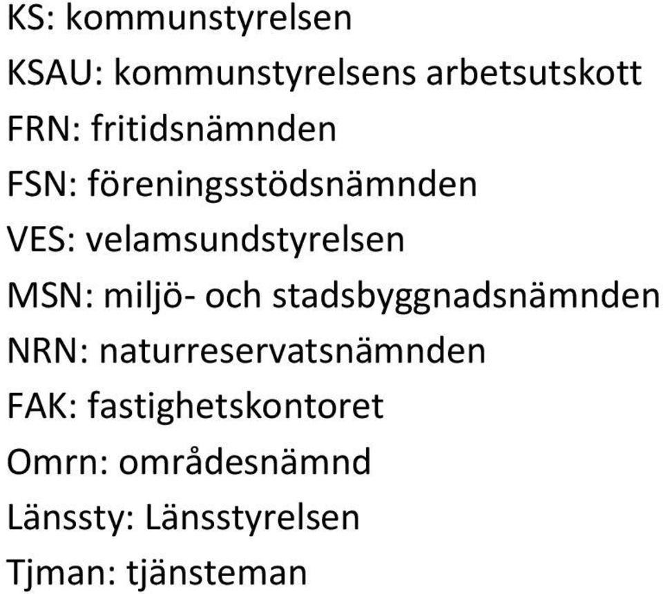 MSN: miljö- och stadsbyggnadsnämnden NRN: naturreservatsnämnden