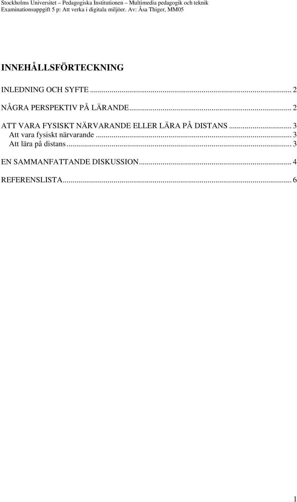 .. 2 ATT VARA FYSISKT NÄRVARANDE ELLER LÄRA PÅ DISTANS.