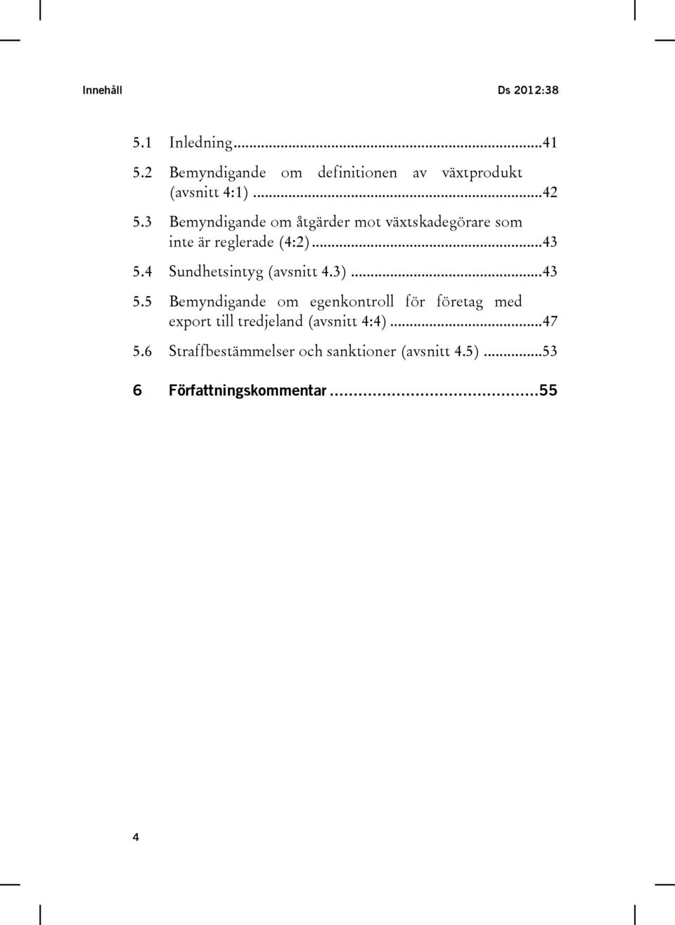 4 Sundhetsintyg (avsnitt 4.3)... 43 5.
