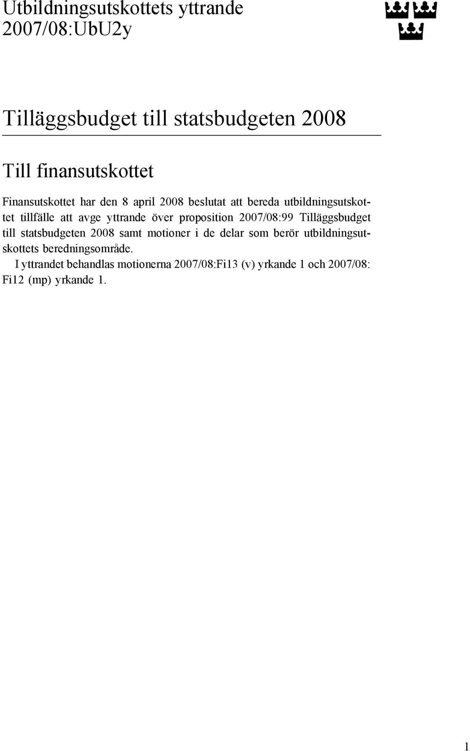 proposition 2007/08:99 Tilläggsbudget till statsbudgeten 2008 samt motioner i de delar som berör